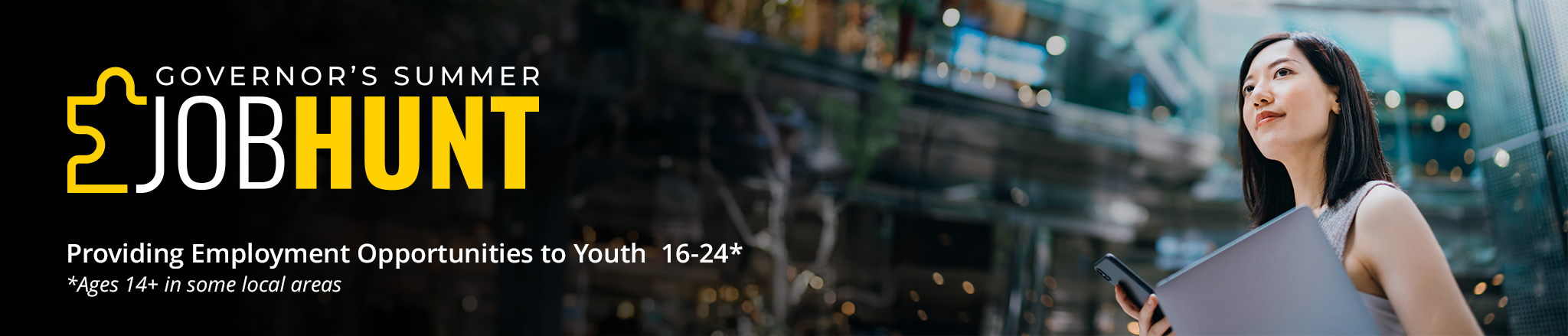 Close up of young businesswoman looking skyward with text that reads "Providing Employment Opportunities to Youth  16-24, Ages 14+ in some local areas"