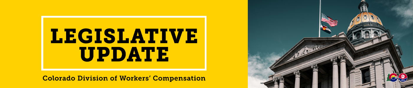 Legislative Update Colorado Division of Workers' Compensation